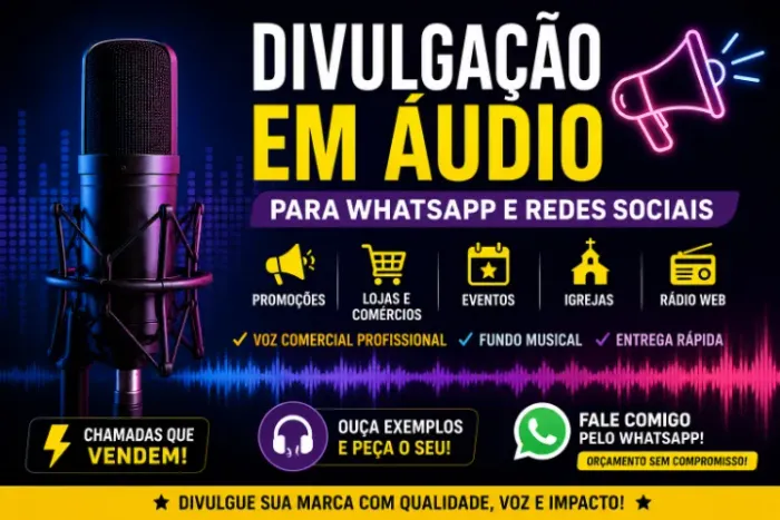 ? DIVULGAÇÃO EM ÁUDIO PARA WHATSAPP E REDES SOCIAIS ?