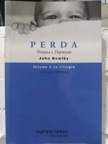 Perda: tristeza e depressão - John Bowlby