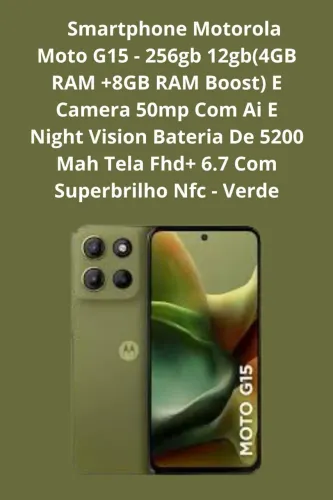 Moto g15 novo! -256gb 12gb (4gb ram +8gbram boost) e câmera 50mp com AI -bateria de 5200
