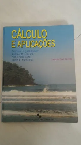 Livro Cálculo e Aplicações - Deborah Hughes-Hallett, Andrew M. Gleason, Patti Frazer Lock