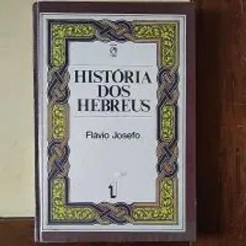 História dos Hebreus Vol.1
