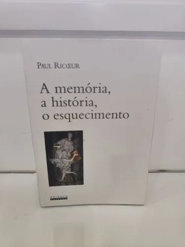 Livro Paul Ricoeur - A memória, a história, o esquecimento