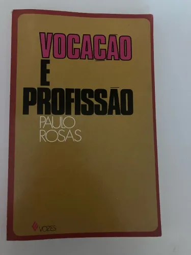 Livro VOCAÇÃO E PROFISSÃO PAULO ROSAS