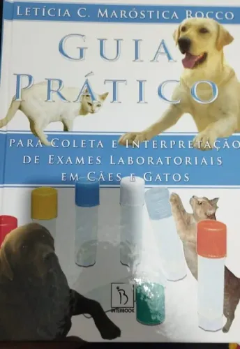 Livro guia prático para coleta e interpretação de exames laboratoriais em cães e gatos 