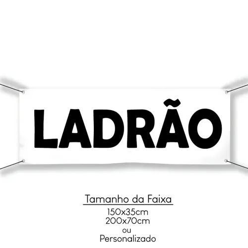 Faixa em lona Ladrão ou personalizada