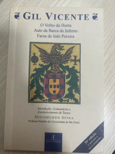 Gil Vicente, o velho da horta, auto da barca do inferno e farda de inês pereira