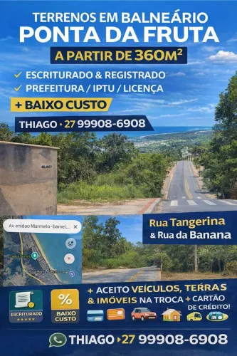 Lotes Ponta Fruta, entrego escriturado, registrado, IPTU, licença, prefeitura. Parcelo tro
