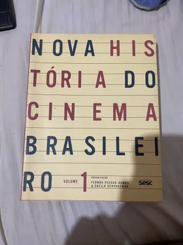 Nova História do Cinema Brasileiro - Vol 1 - Fernão Pessoa Ramos e Scheila Schvarzman