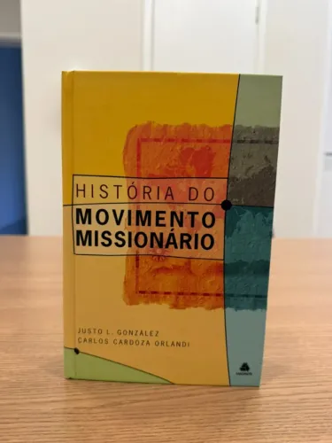 História do Movimento Missionário - Justo L. González e Carlos Cardoza Orlandi