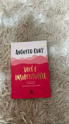 Livro : "Você é insubstituível "- Augusto Cury