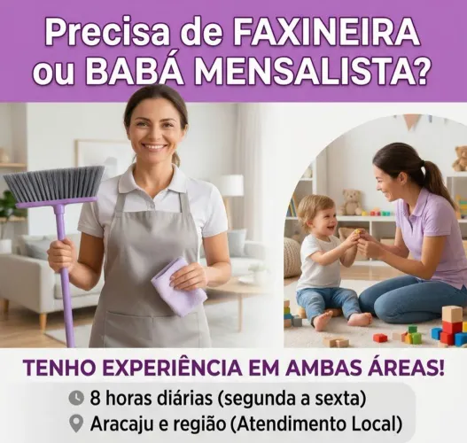 Precisa de FAXINEIRA ou BABÁ? chama no pv.