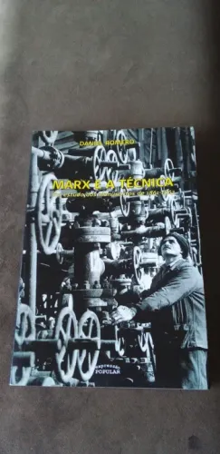 Livro - Marx e a Técnica - Um Estudo dos Manuscritos de 1861-1863 - Daniel Romero (autor)