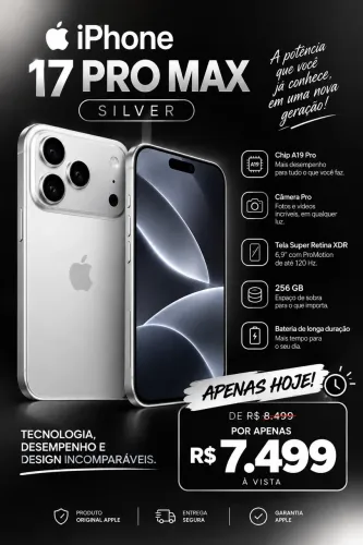 APENAS HOJE 17 PRO MAX $7,500