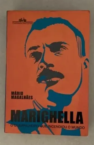 livro mário magalhães - marighella: o guerrilheiro que incendiou o mundo