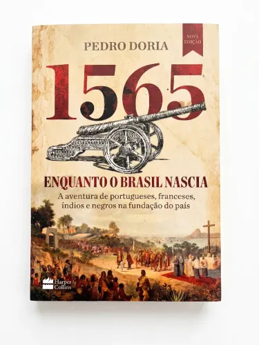 Livro 1565 - Enquanto o Brasil Nascia, Pedro Doria