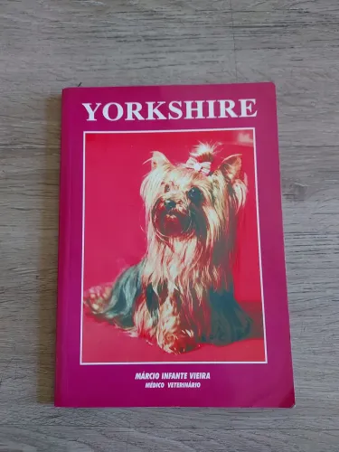 Livro Yorkshire - Cuidados, Reprodução, Criação, Treinamento e Doenças
