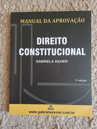 Manual da aprovação - DIREITO CONSTITUCIONAL - Gabriela Xavier