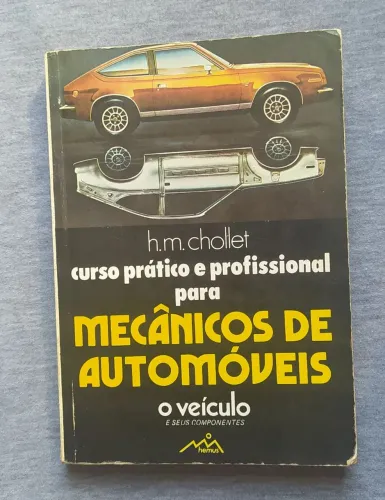 Livro Curso Prático e Profissional para Mecânicos de Automóveis - O veículo - H.M.Chollet.