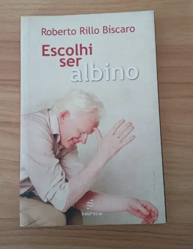 Livro Escolhi Ser Albino - Roberto Rillo Bíscaro | Biografia Inspiradora