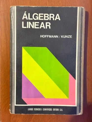 Álgebra Linear, Kenneth Hoffman e Ray Kunze, publicado pela Livros Técnicos e Científicos