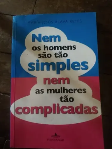 Nem os Homens São tão Simples Nem as Mulheres tão Complicadas (Livro)