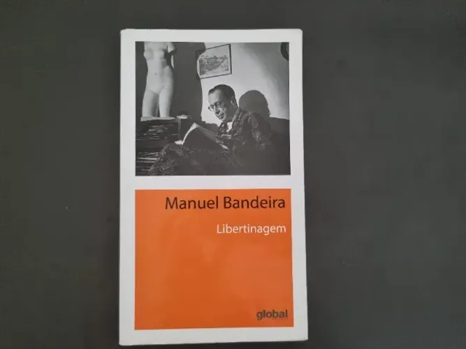 Libertinagem - Manuel Bandeira - Editora Global 2013