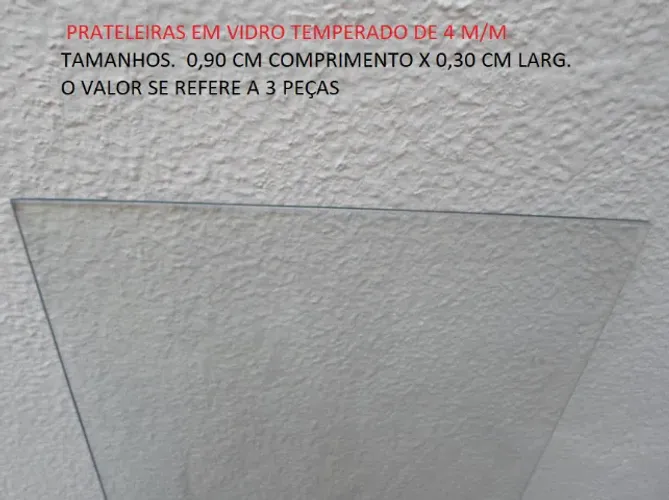 PRATELEIRA (3 PÇS) EM VIDRO TEMPERADO  COMPR. 0,90 CM x LARG. 0,30 CM ESP. 4M/M  3 PEÇAS  