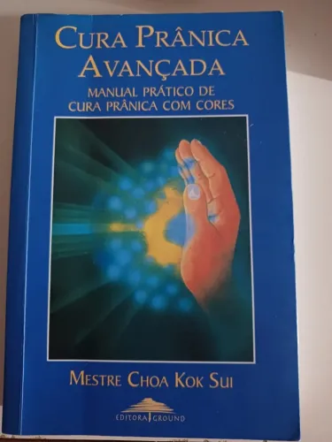 Cura Prânica Avançada : Manual prático de cura prânica com cores
