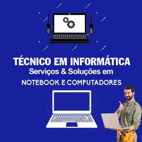 Técnico em Informática e Serviços em Notebooks, Computadores.