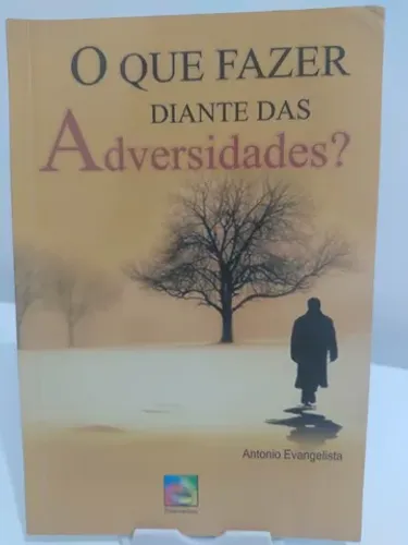 O que fazer diante das adversidades