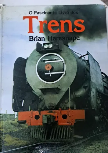 O Fascinante Livro dos Trens - Brian Haresnape