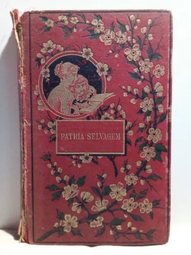 Livro Patria Selvagem - A Floresta E A Vida - Mythos Amazonicos - Mello Moraes Filho