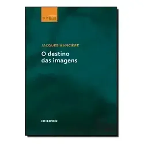 Jacques Rancière - O destino das imagens