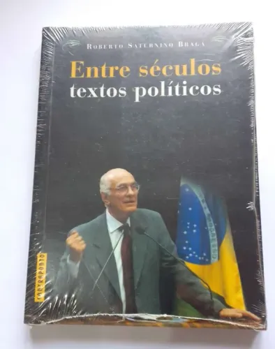 Livro: Entre séculos textos politicos, autor: Roberto Saturnino Braga 