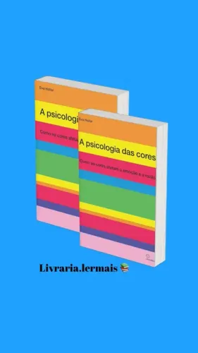 A psicologia das cores: Como as cores afetam a emoção e a razão