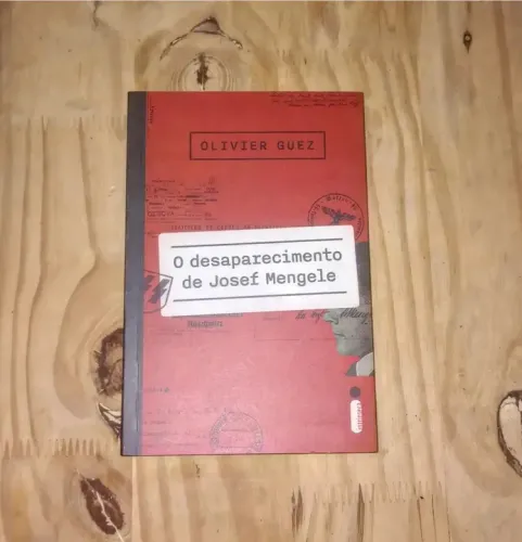 O Desaparecimento de Josef Mengele - Olivier Guez