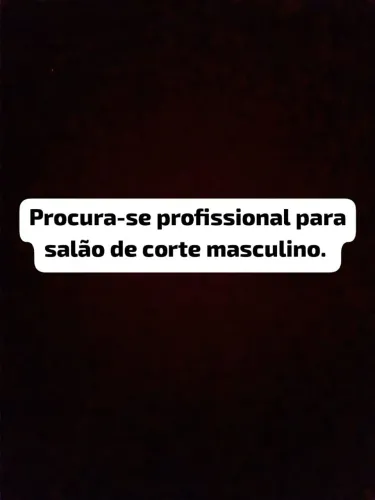 PROCURA-SE CABELEREIRO PARA SALÃO DE CORTES MASCULINOS 