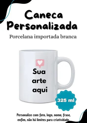 Caneca Personalizada (do jeito que você quiser ) 