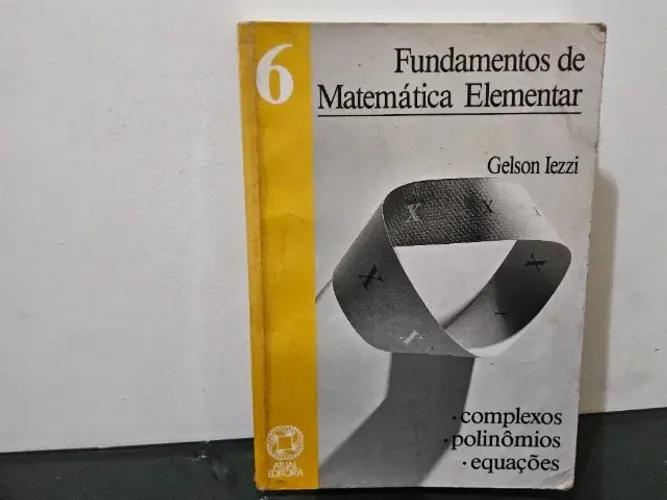 Fundamentos de Matemática Elementar Volume 6 Complexos Polinômios e Equações Iezzi fme