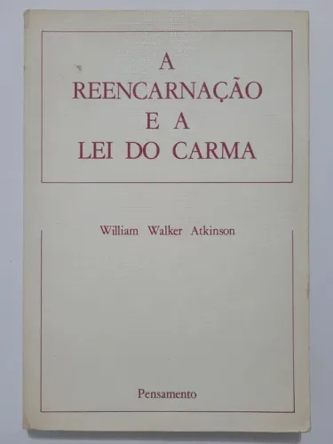 Livro A Reencarnação e a Lei do Karma - William Walker Atkinson - Pensamento