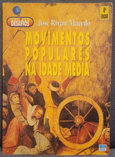 Livro Coleção Desafios - José Rivair Macedo - Movimentos Populares na Idade Média