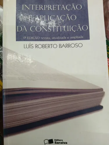 Livro interpretação e aplicação da constituição Luís Roberto barroso