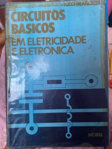 Circuitos Básicos em Eletricidade e Eletrônica - Livro