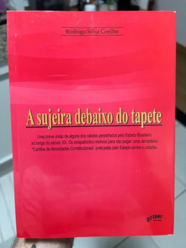 Livro A Sujeira Debaixo do Tapete - Rodrigo Silva Coelho (Usado)