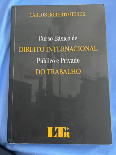 Curso básico de direito internacional público e privado do trabalho