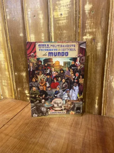 GUIA POLITICAMENTE INCORRETO DA HISTÓRIA DO MUNDO 