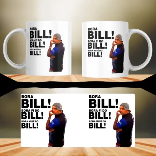 Caneca Bora Bill! Bora Fi do Billy Bora Muié do Bill