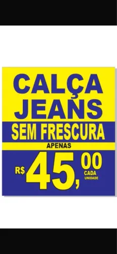 CALÇA JEANS SEM FRESCURA, por apenas 45,00 reais cada unidade.