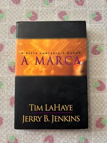 Livro: A Marca - A besta controla o mundo - Tim LaHaye - Jerry B. Jenkins