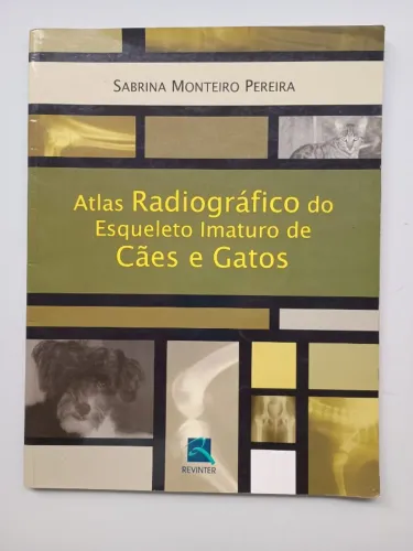 Desapego IX - Atlas Radiográfico do Esqueleto Imaturo de Cães e Gatos